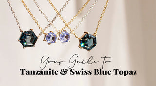 Your Guide to Tanzanite & Swiss Blue Topaz